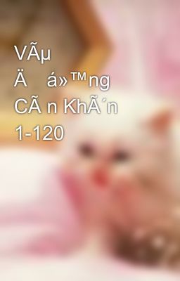 VÃµ Äá»™ng CÃ n KhÃ´n 1-120